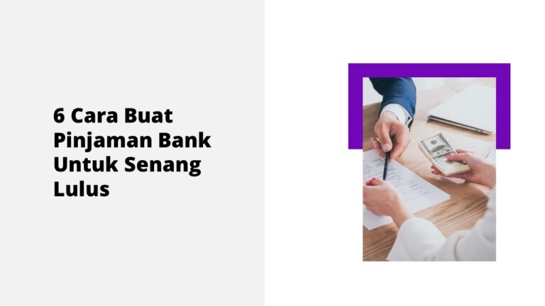 6 Cara Buat Pinjaman Bank Untuk Senang Lulus - Pinjaman Peribadi ...